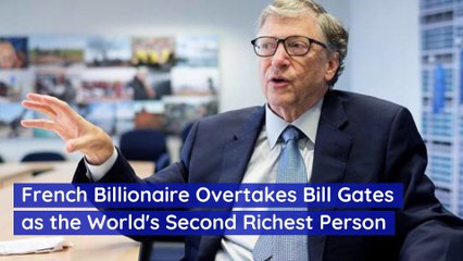 French Billionaire Overtakes Bill Gates as the World's Second Richest