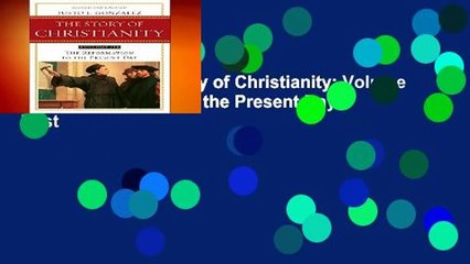 Full E-book  The Story of Christianity: Volume 2: The Reformation to the Present Day  Best