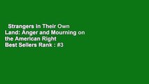 Strangers in Their Own Land: Anger and Mourning on the American Right  Best Sellers Rank : #3