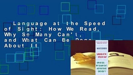 Language at the Speed of Sight: How We Read, Why So Many Can't, and What Can Be Done About It