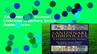 Full version  The Anunnaki Chronicles: A Zecharia Sitchin Reader  Review