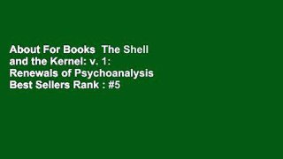 About For Books  The Shell and the Kernel: v. 1: Renewals of Psychoanalysis  Best Sellers Rank : #5
