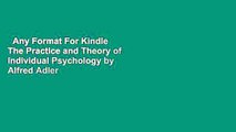 Any Format For Kindle  The Practice and Theory of Individual Psychology by Alfred Adler
