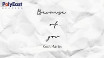 Keith Martin - Becasue Of You - (Lyric)
