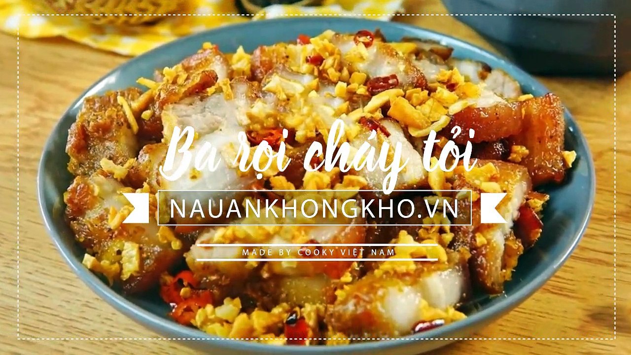 Cách làm BA RỌI CHÁY TỎI thơm lừng, giòn rụm và ngon tới tận miếng cuối cùng