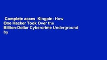 Complete acces  Kingpin: How One Hacker Took Over the Billion-Dollar Cybercrime Underground by