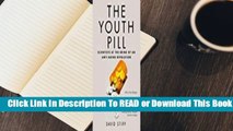 Online The Youth Pill: Scientists at the Brink of an Anti-Aging Revolution  For Full