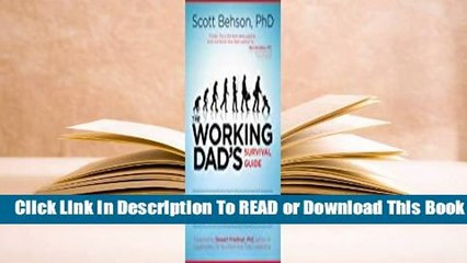 Online The Working Dad's Survival Guide: How to Succeed at Work and at Home  For Kindle
