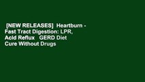 [NEW RELEASES]  Heartburn - Fast Tract Digestion: LPR, Acid Reflux   GERD Diet Cure Without Drugs