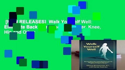 [NEW RELEASES]  Walk Yourself Well: Eliminate Back Pain, Neck, Shoulder, Knee, Hip and Other