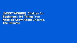 [MOST WISHED]  Chakras for Beginners: 101 Things You Need To Know About Chakras. The Ultimate