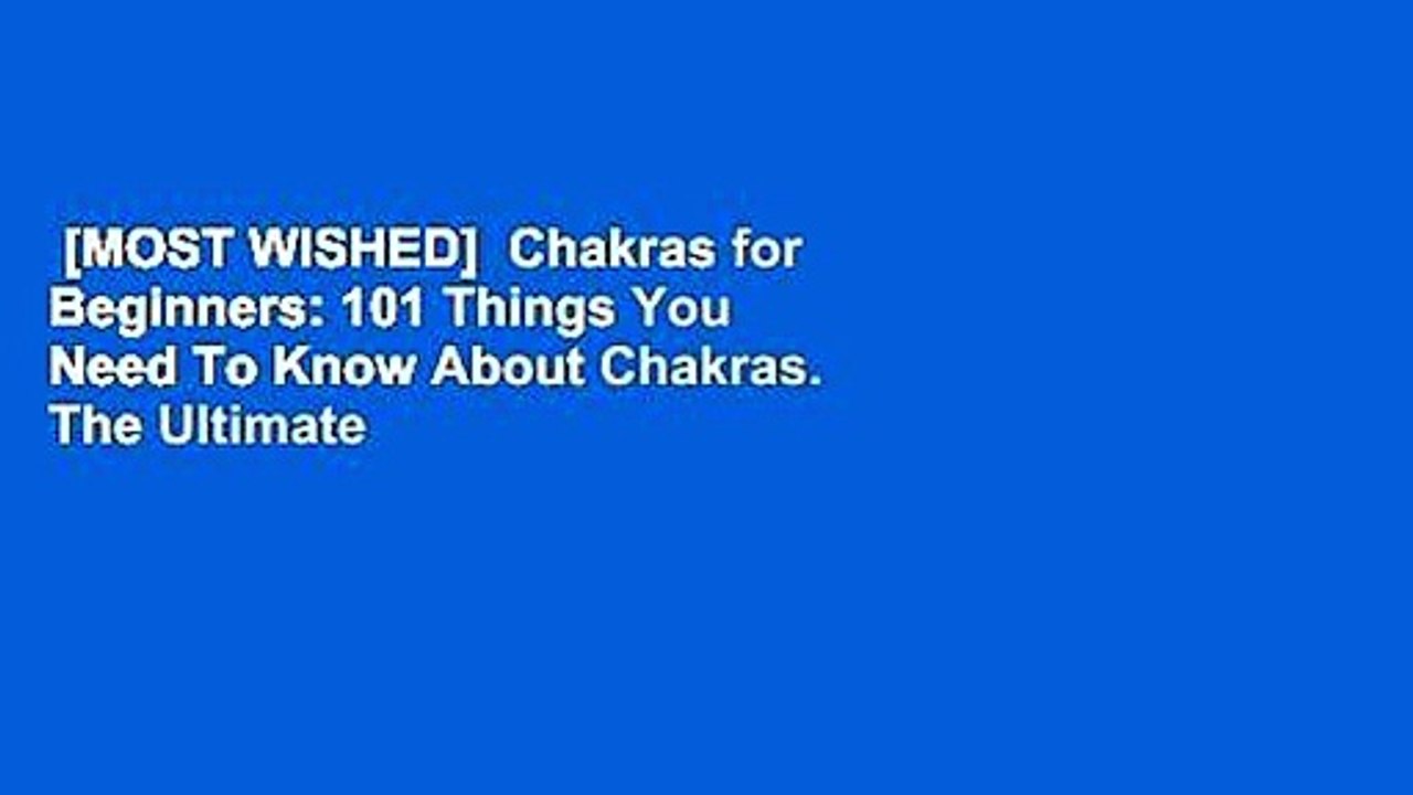 [MOST WISHED]  Chakras for Beginners: 101 Things You Need To Know About Chakras. The Ultimate