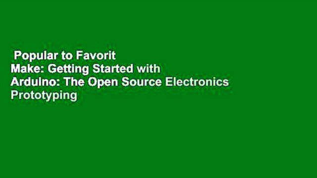 Popular to Favorit  Make: Getting Started with Arduino: The Open Source Electronics Prototyping