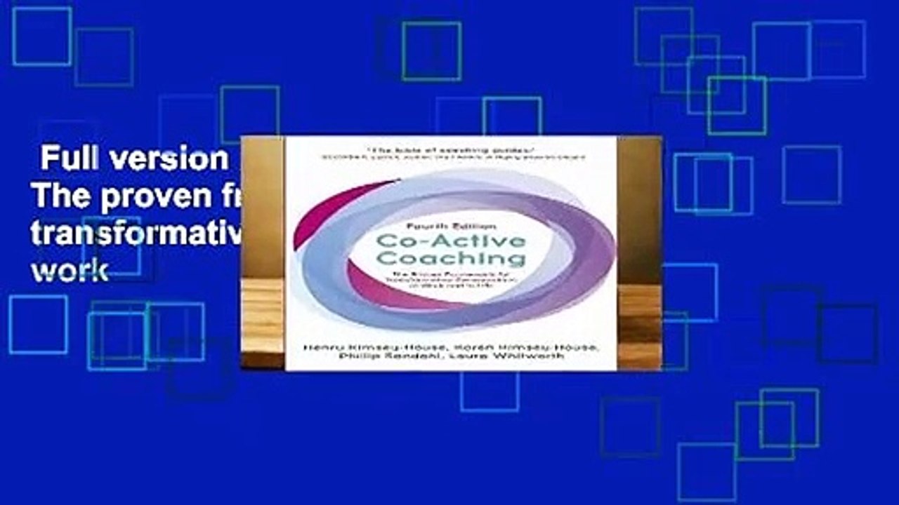 Full version  Co-Active Coaching: The proven framework for transformative conversations at work