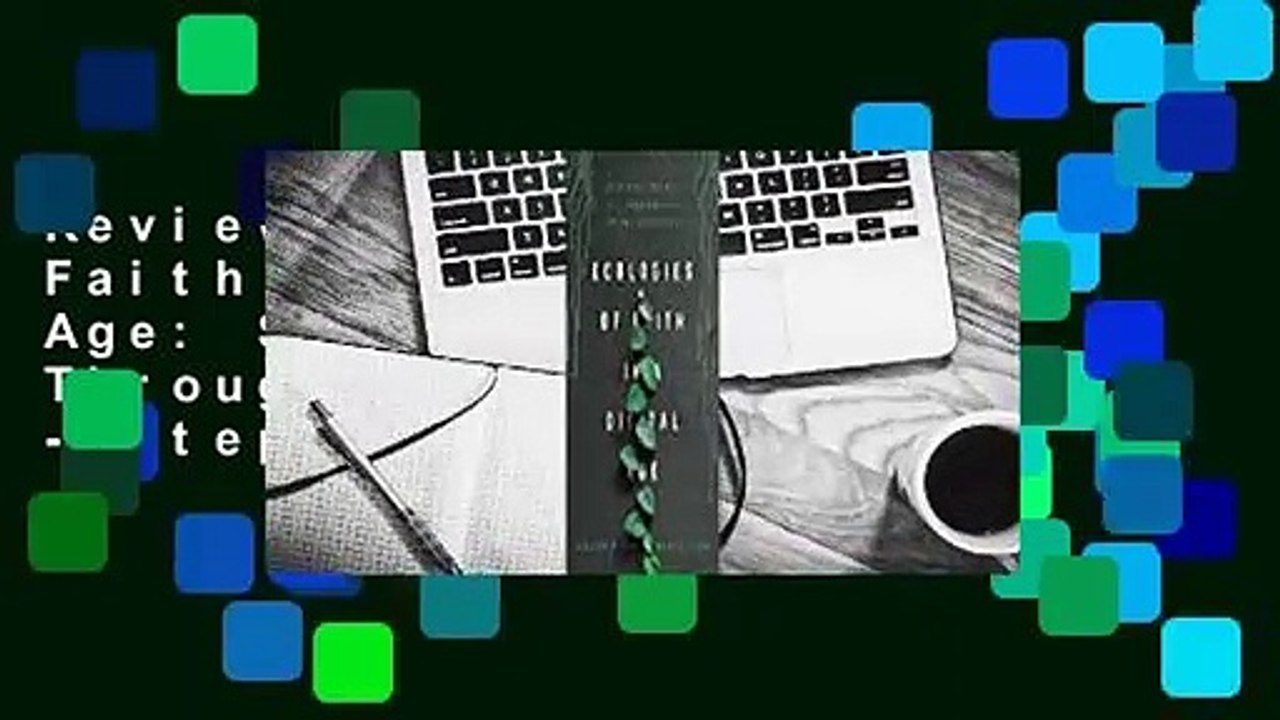 Review  Ecologies of Faith in a Digital Age: Spiritual Growth Through Online Education - Stephen