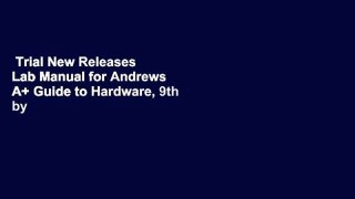 Trial New Releases  Lab Manual for Andrews  A+ Guide to Hardware, 9th by Jean Andrews