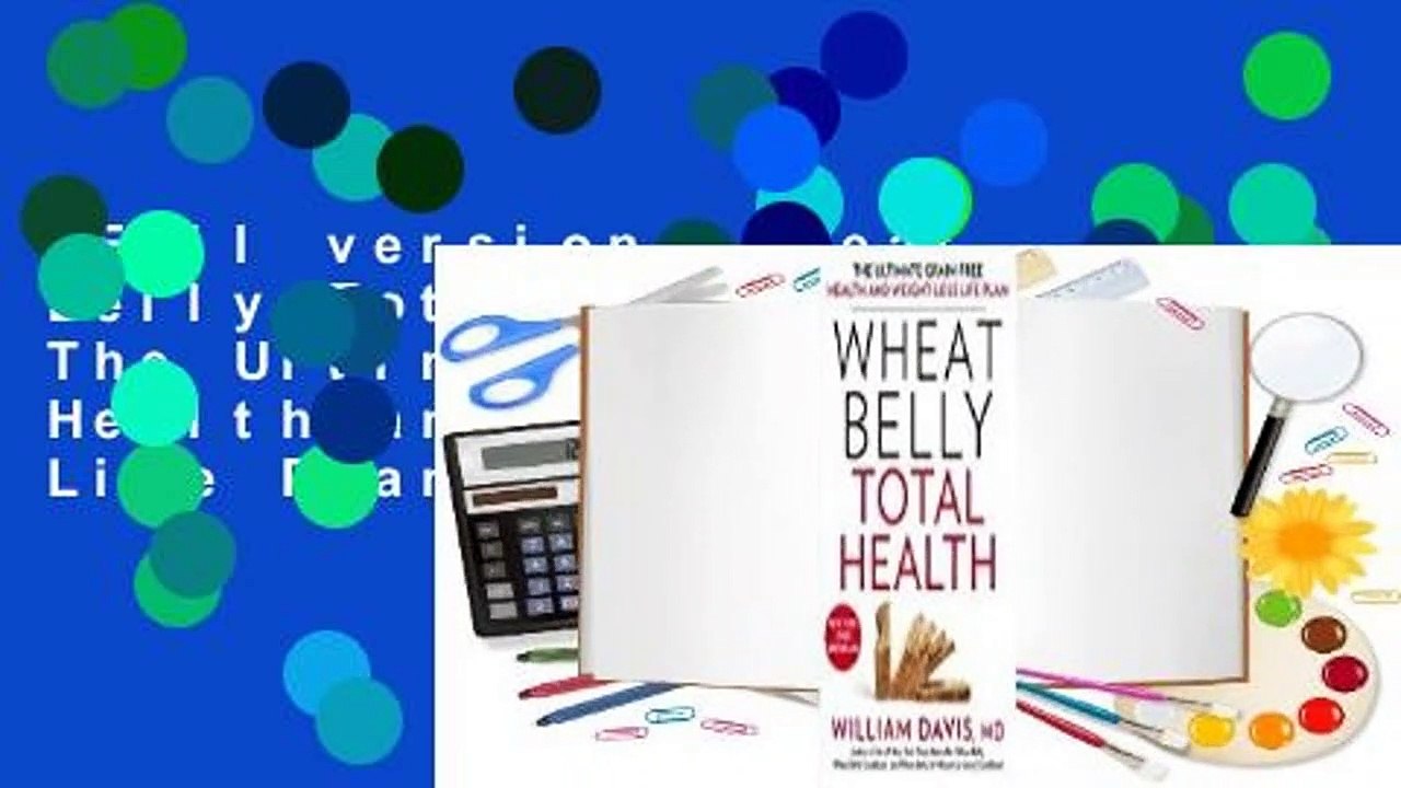 Full version  Wheat Belly Total Health: The Ultimate Grain-Free Health and Weight-Loss Life Plan