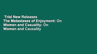 Trial New Releases  The Metastases of Enjoyment: On Women and Casuality: On Women and Causality