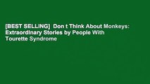[BEST SELLING]  Don t Think About Monkeys: Extraordinary Stories by People With Tourette Syndrome