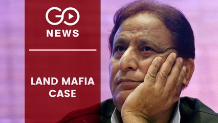 UP Government declares MP Azam Khan as 'Land Mafia'