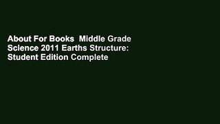 About For Books  Middle Grade Science 2011 Earths Structure: Student Edition Complete