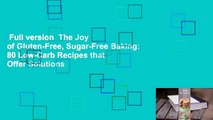 Full version  The Joy of Gluten-Free, Sugar-Free Baking: 80 Low-Carb Recipes that Offer Solutions