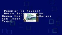 Popular to Favorit  Horse Sense and the Human Heart: What Horses Can Teach Us About Trust,
