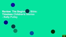 Review  The Beginner's Bible: Timeless Children's Stories - Kelly Pulley