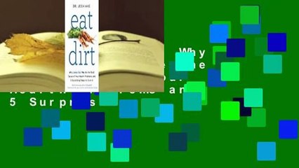 Online Eat Dirt: Why Leaky Gut May Be the Root Cause of Your Health Problems and 5 Surprising