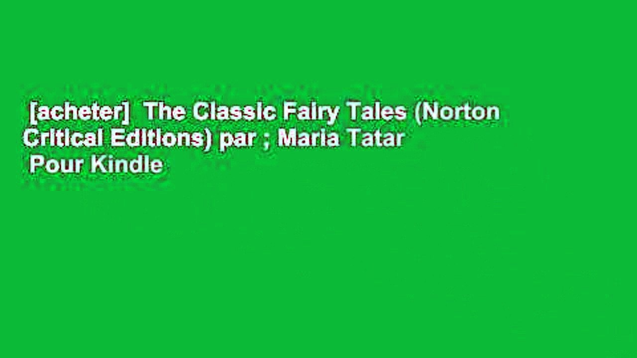 [acheter]  The Classic Fairy Tales (Norton Critical Editions) par ; Maria Tatar  Pour Kindle