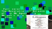 Full version  Lifespan: The Revolutionary Science of Why We Ageand Why We Don t Have to  For Online