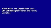 Full E-book  The Great British Bake Off: Get Baking for Friends and Family Complete