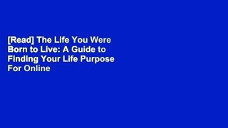 [Read] The Life You Were Born to Live: A Guide to Finding Your Life Purpose  For Online