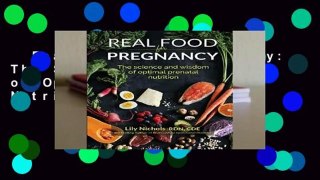 Real Food for Pregnancy: The Science and Wisdom of Optimal Prenatal Nutrition Complete