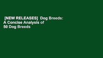 [NEW RELEASES]  Dog Breeds: A Concise Analysis of 50 Dog Breeds