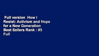 Full version  How I Resist: Activism and Hope for a New Generation  Best Sellers Rank : #5 Full