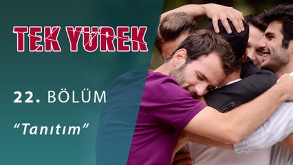 Tek Yürek 22.Bölüm Tanıtım