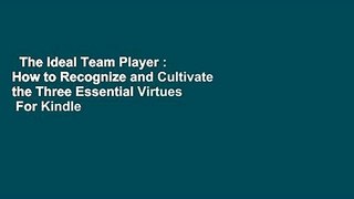 The Ideal Team Player : How to Recognize and Cultivate the Three Essential Virtues  For Kindle
