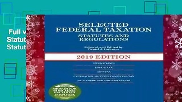 Full version Selected Federal Taxation Statutes and Regulations, 2019 (Selected Statutes)