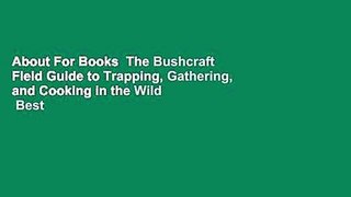 About For Books  The Bushcraft Field Guide to Trapping, Gathering, and Cooking in the Wild  Best
