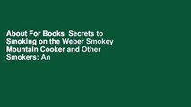 About For Books  Secrets to Smoking on the Weber Smokey Mountain Cooker and Other Smokers: An