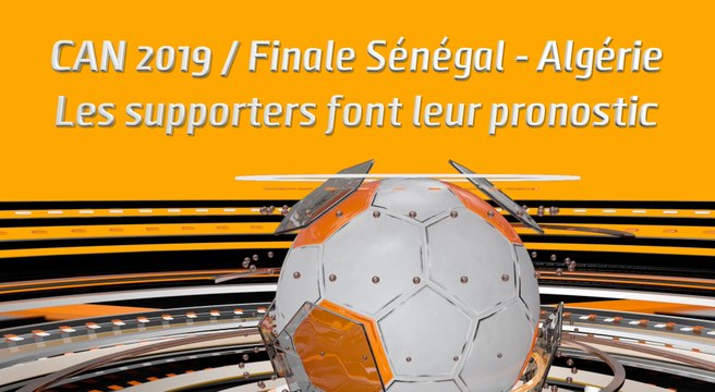 Microdrome de la CAN : CAN 2019 / Finale Sénégal - Algérie Les supporters font leur pronostic