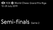 Grand Prix FIDE Riga 2019 Semi-finals Game 2