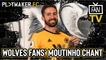 Fan TV | Wolves fans' brilliant Joao Moutinho chant