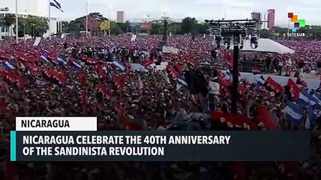 Nicaragua celebrates the 40th Anniversary Of the Sandinista Revolution
