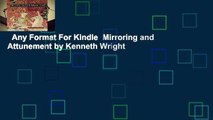 Any Format For Kindle  Mirroring and Attunement by Kenneth Wright