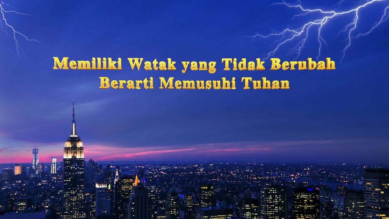 Bacaan Firman Tuhan - Memiliki Watak yang Tidak Berubah Berarti Memusuhi Tuhan