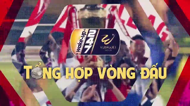 TỔNG HỢP VÒNG 16 WAKE-UP 247 V.LEAGUE 2019 | Hà Nội tiếp tục rơi điểm phút bù giờ | VPF Media