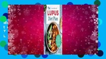 The Lupus Diet Plan: Meal Plans & Recipes to Soothe Inflammation, Treat Flares, and Send Lupus