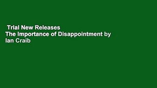 Trial New Releases  The Importance of Disappointment by Ian Craib